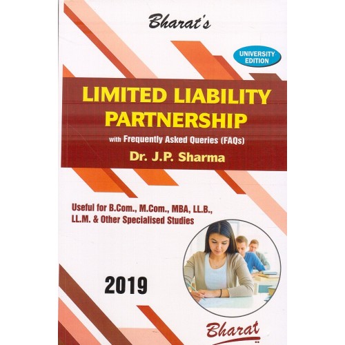 Bharat's Limited Liability Partnership (LLP) with Frequently Asked Queries (FAQs) for B.Com, M.Com, MBA, LLB, LL.M & Other Specialised Studies by Dr. J. P. Sharma
